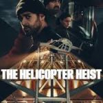 the helicopter heist